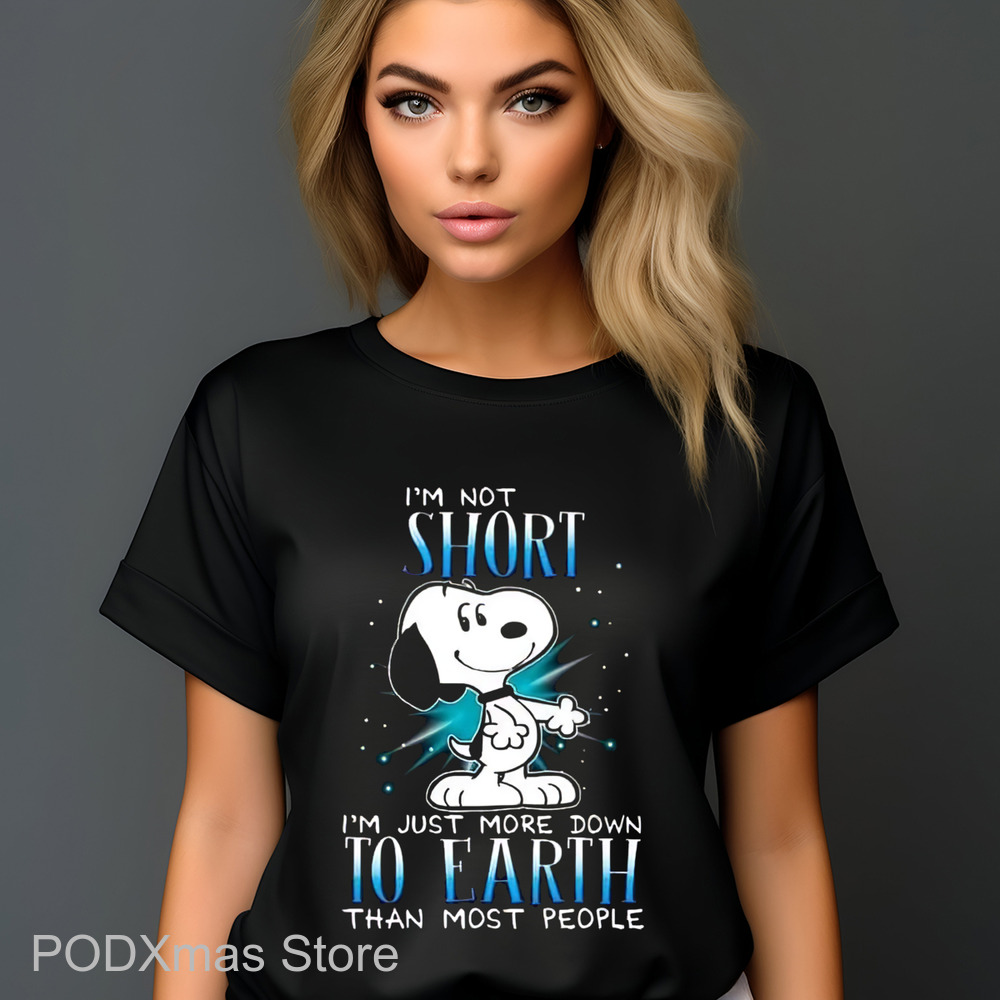 Snoopy I'm Not Short Im Just More Down To Earth Than Most People Shirt