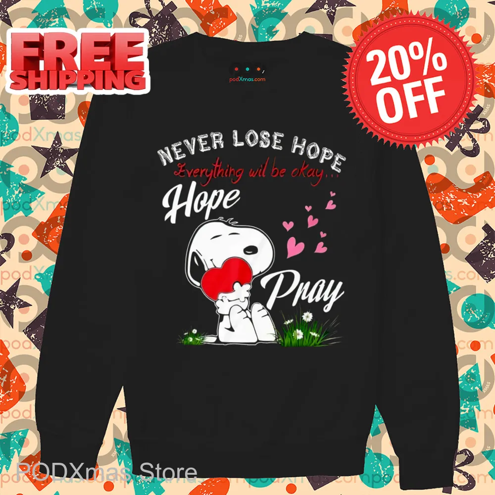 Snoopy Never Lose Hope Everything Will Be Okay Hope Pray Shirt
