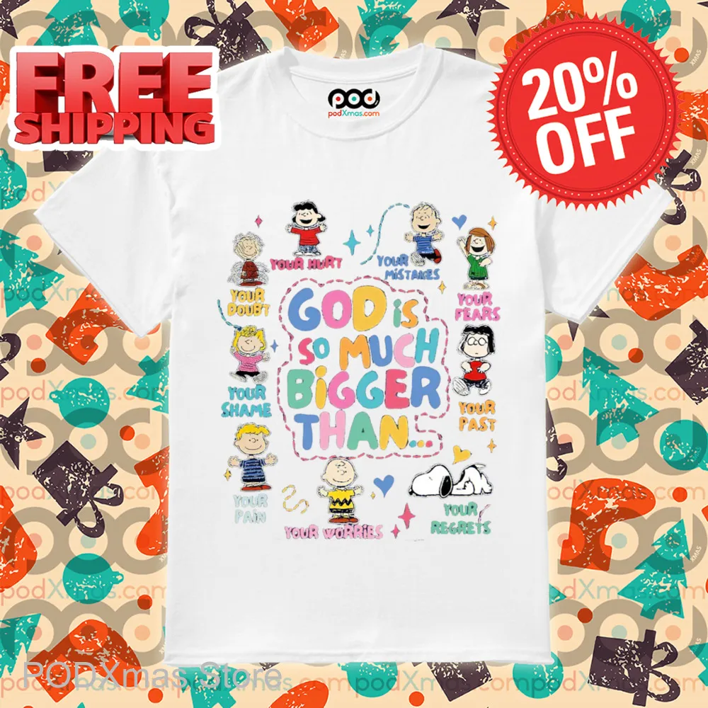 Snoopy Peanuts God Is So Much Bigger Than Shirt