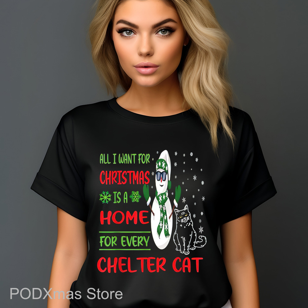 Snowman All I Want For Christmas Is A Home For Every Shelter Cat 2024 Shirt