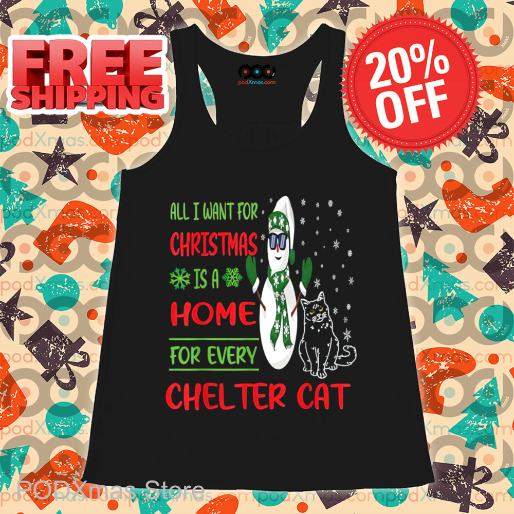 Snowman All I Want For Christmas Is A Home For Every Shelter Cat 2024 Shirt