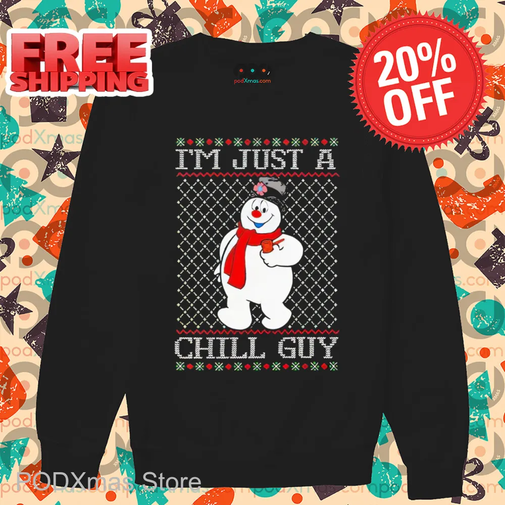 Snowman I'm Just A Chill Guy Ugly Christmas 2024 Shirt
