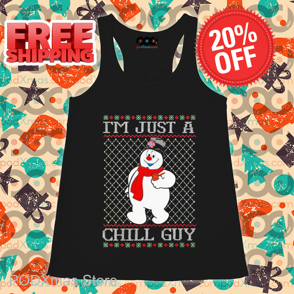 Snowman I'm Just A Chill Guy Ugly Christmas 2024 Shirt