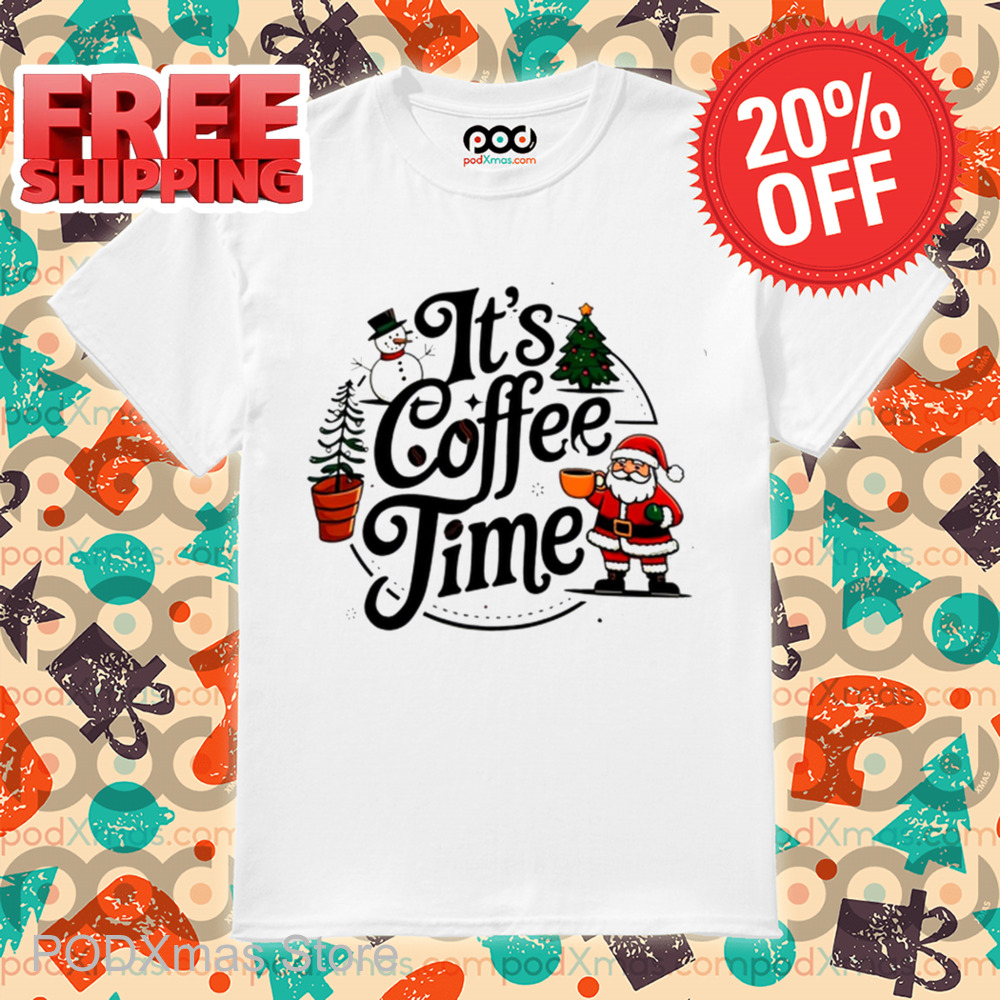 Snowman Santa It's Coffee Time Shirt