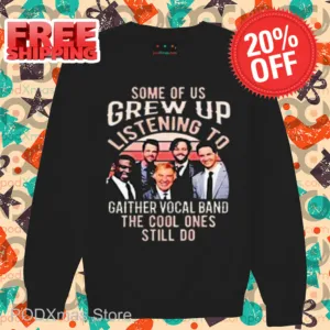 Some Of Us Grew Up Listening To Gaither Vocal Band The Cool Ones Still Do Shirt