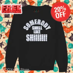 Somebody Smell Like Shiiiii Shirt