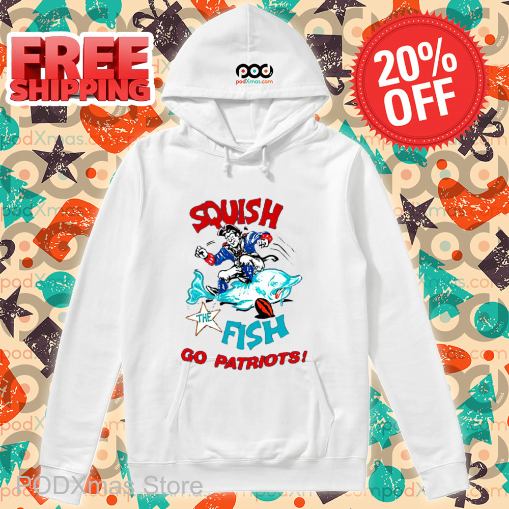 Squish The Fish Go Patriots Shirt