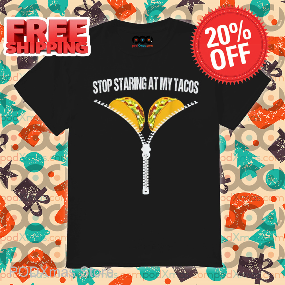 Stop Staring At My Tacos Vintage Shirt