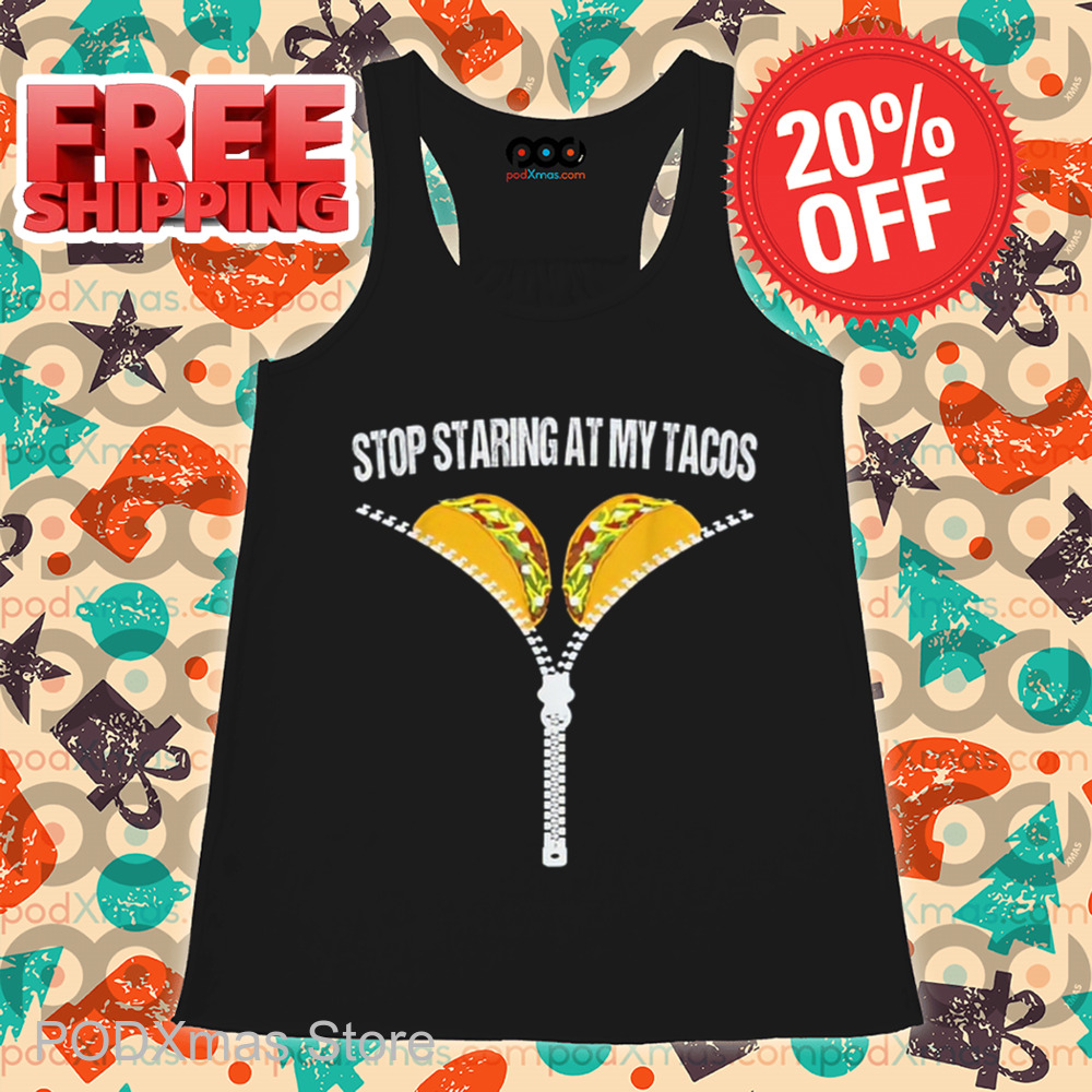 Stop Staring At My Tacos Vintage Shirt
