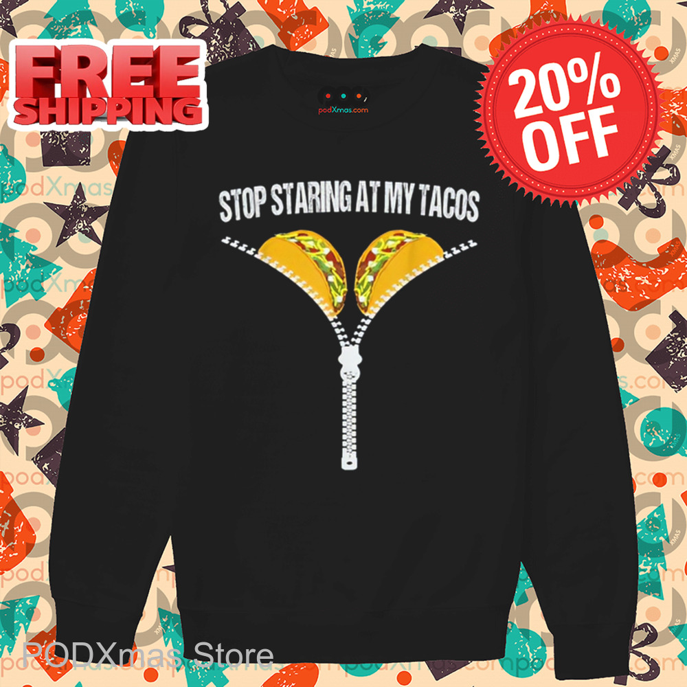 Stop Staring At My Tacos Vintage Shirt