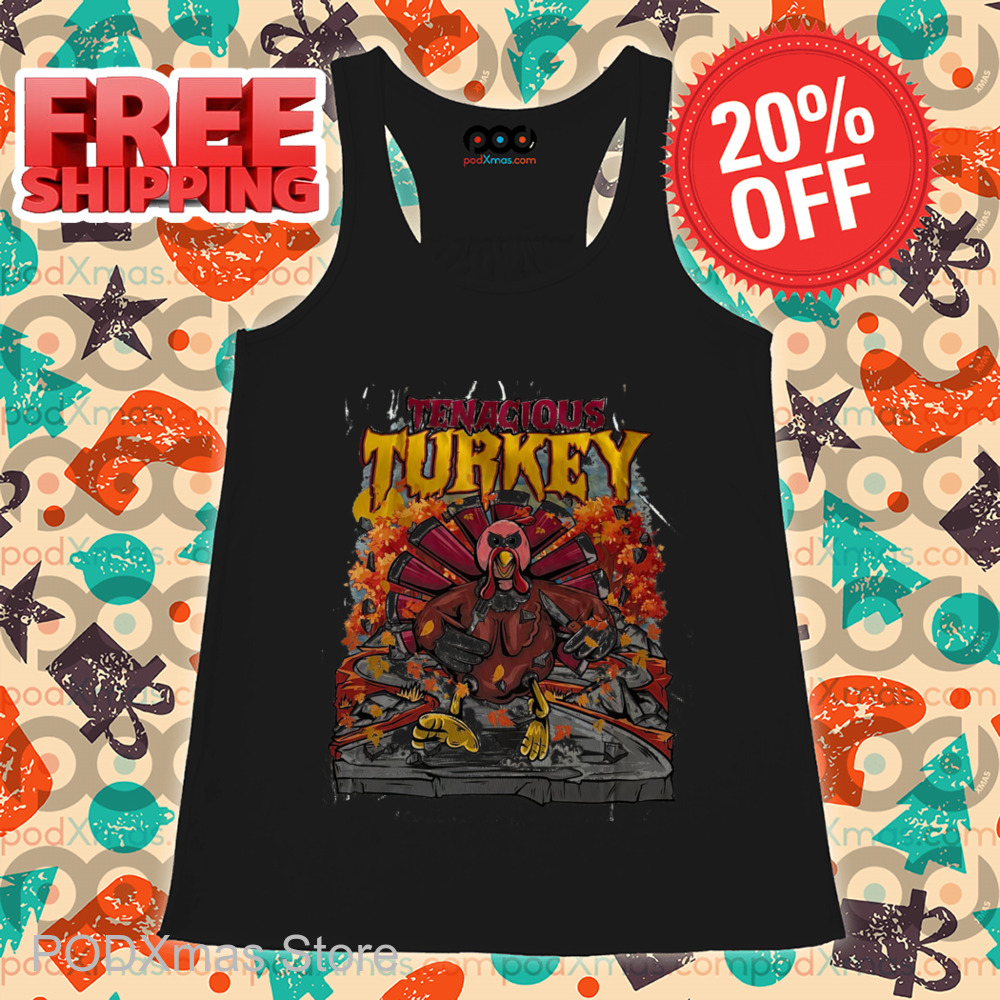 Tenacious Turkey Thanksgiving 2024 Shirt