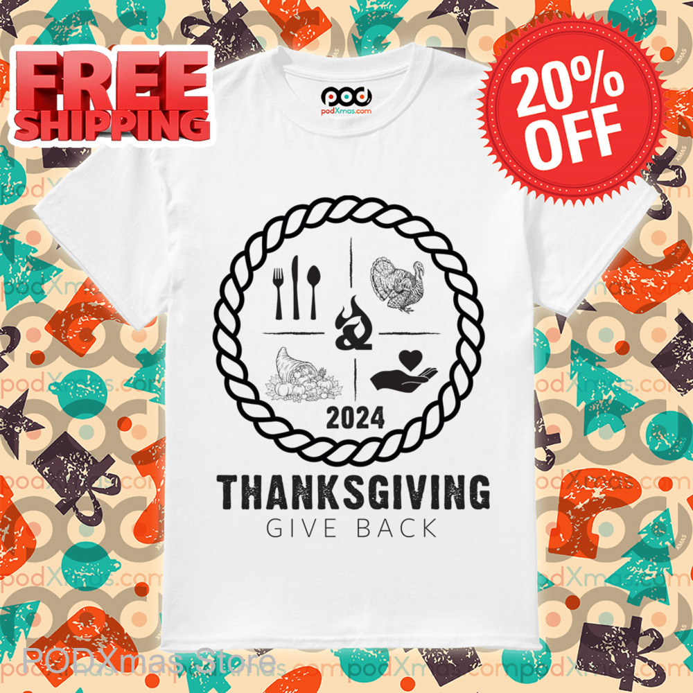 Thanksgiving Give Back 2024 Shirt