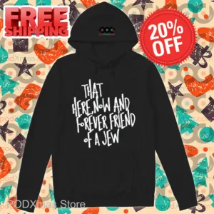 That Here Now And Forever Friend Of A Jew Shirt