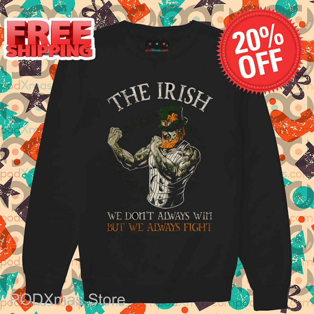 The Irish We Don't Always Win But We Always Fight Vintage 2024 Shirt The Irish We Don't Always Win But We Always Fight Vintage 2024 Shirt