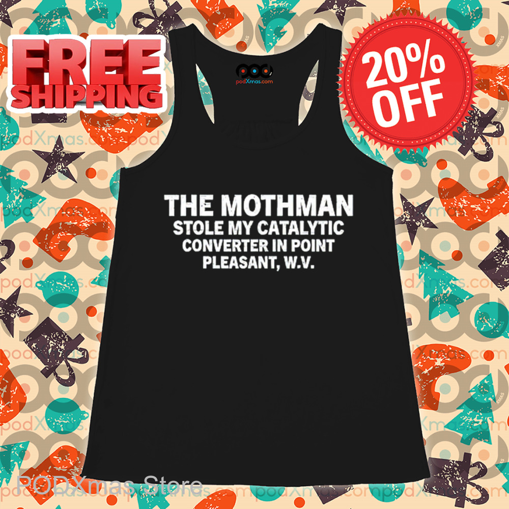 The Mothman Stole My Catalytic Converter In Point Pleasant Vintage 2024 Shirt