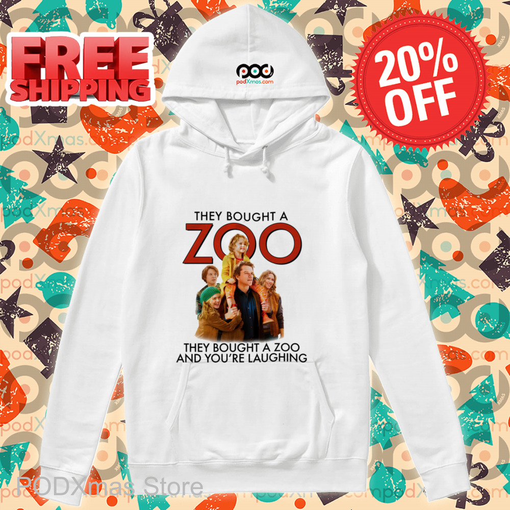 They Bought A Zoo They Bought A Zoo And You're Laughing Shirt