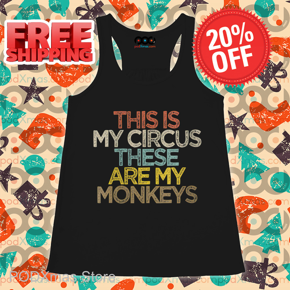 This Is My Circus These Are My Monkeys Vintage 2024 Shirt