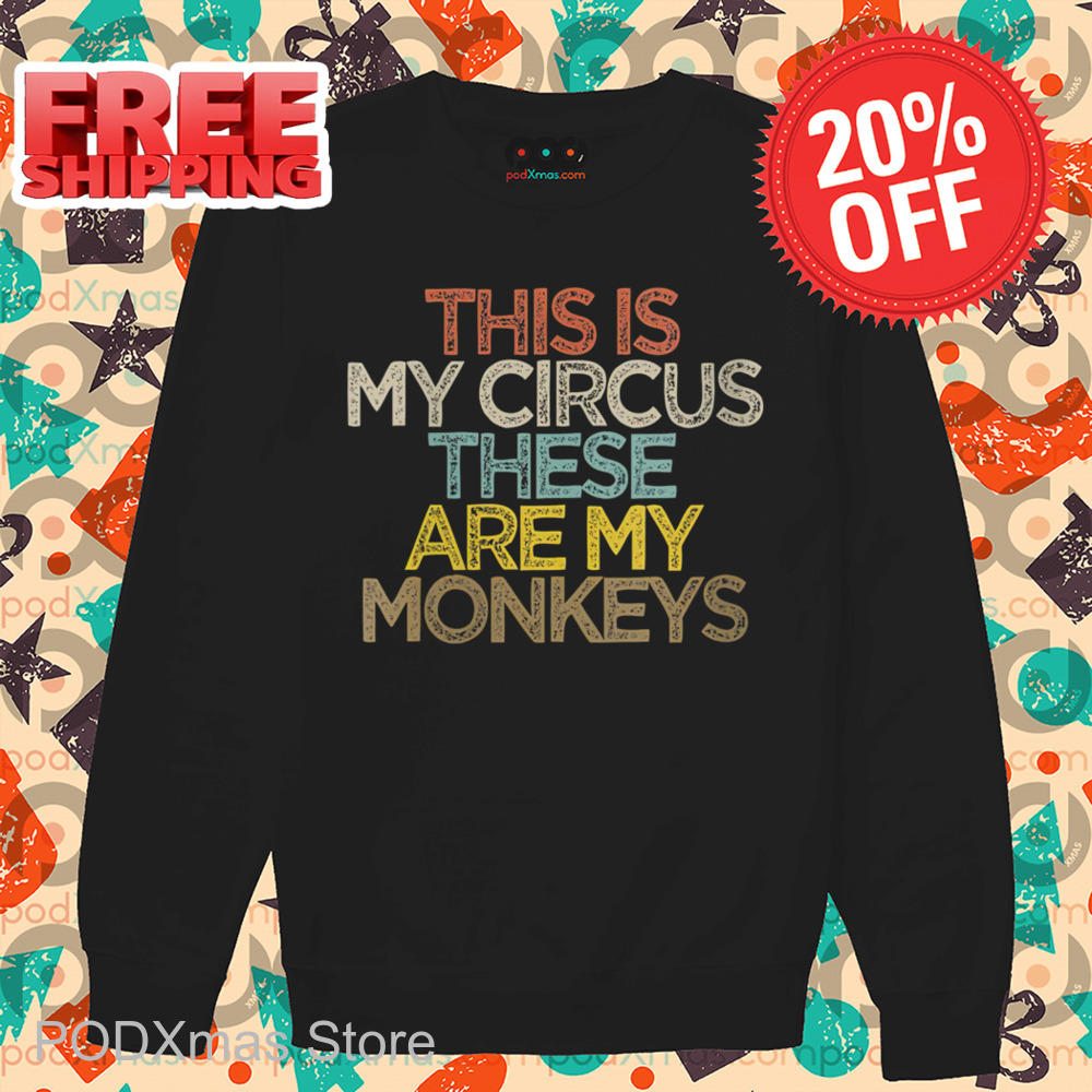 This Is My Circus These Are My Monkeys Vintage 2024 Shirt