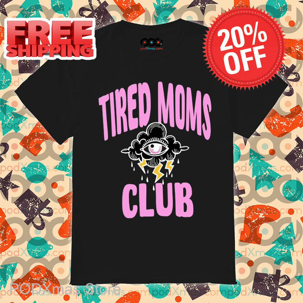 Tired Moms Club 2024 Shirt
