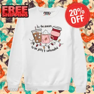 Tis The Season To Be Jolly And Caffeinated Christmas 2024 Shirt