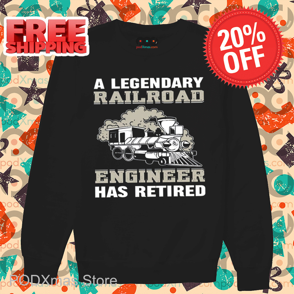 Train A Legendary Railroad Engineer Has Retired Shirt