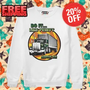 Truck Do It Like Pruitt Move On Shirt