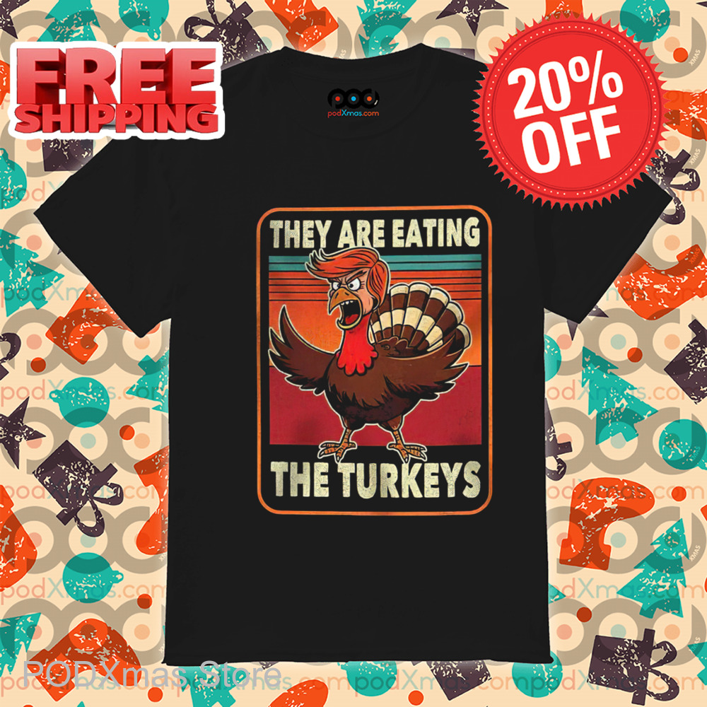 Trump They Are Eating The Turkeys Vintage 2024 Shirt
