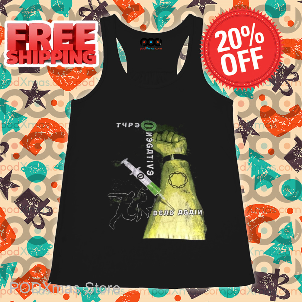 Type Negative Dead Again 2024 Shirt Type Negative Dead Again 2024 Shirt