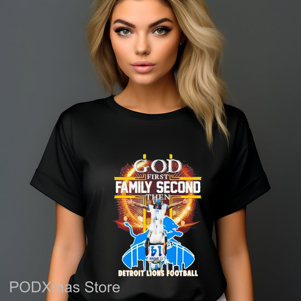 God First Family Second Then Detroit Lions Football 2024 Shirt