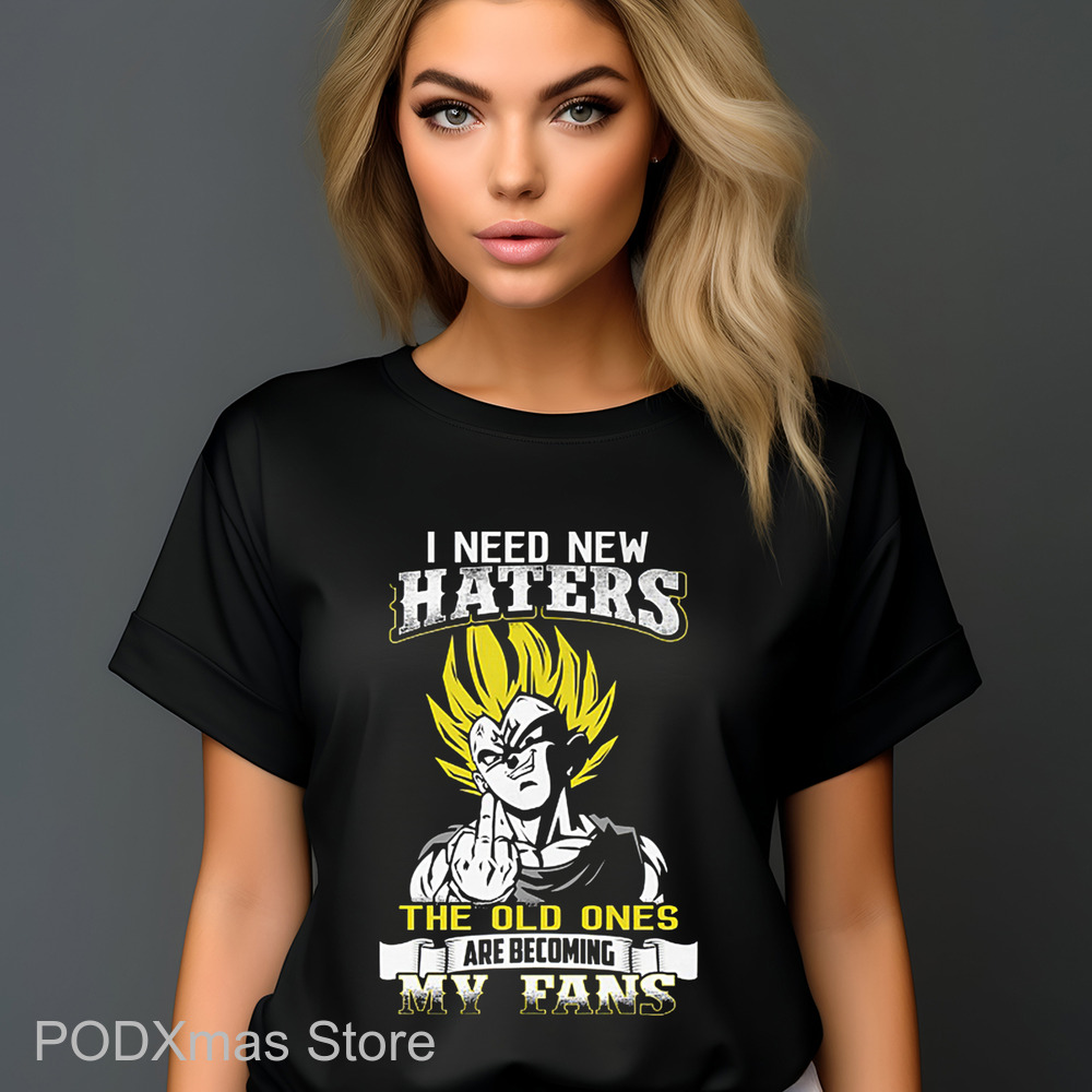 Vegeta I Need New Haters The Old Ones Are Becoming My Fans Shirt Vegeta I Need New Haters The Old Ones Are Becoming My Fans Shirt