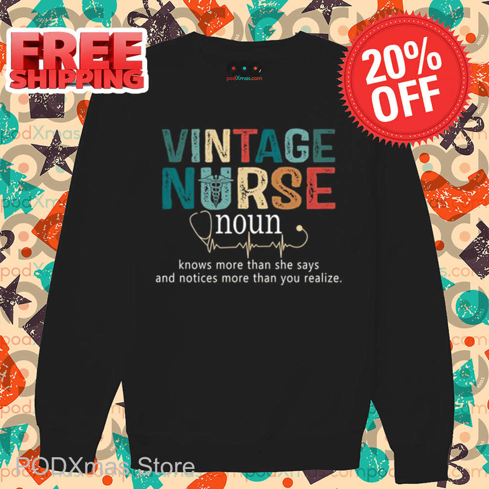 Vintage Nurse Noun Knows More Than She Says And Notices More Than You Realize 2024 Shirt