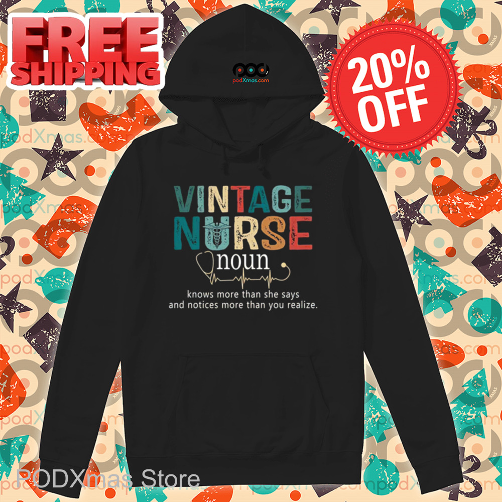 Vintage Nurse Noun Knows More Than She Says And Notices More Than You Realize 2024 Shirt Vintage Nurse Noun Knows More Than She Says And Notices More Than You Realize 2024 Shirt