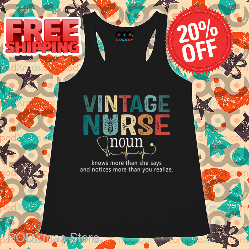 Vintage Nurse Noun Knows More Than She Says And Notices More Than You Realize 2024 Shirt Vintage Nurse Noun Knows More Than She Says And Notices More Than You Realize 2024 Shirt