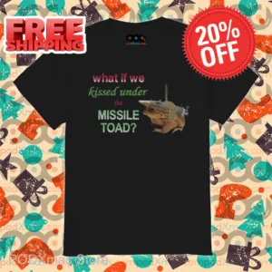 What If We Kissed Under The Missile Toad Shirt