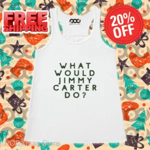 What Would Jimmy Carter Do Shirt