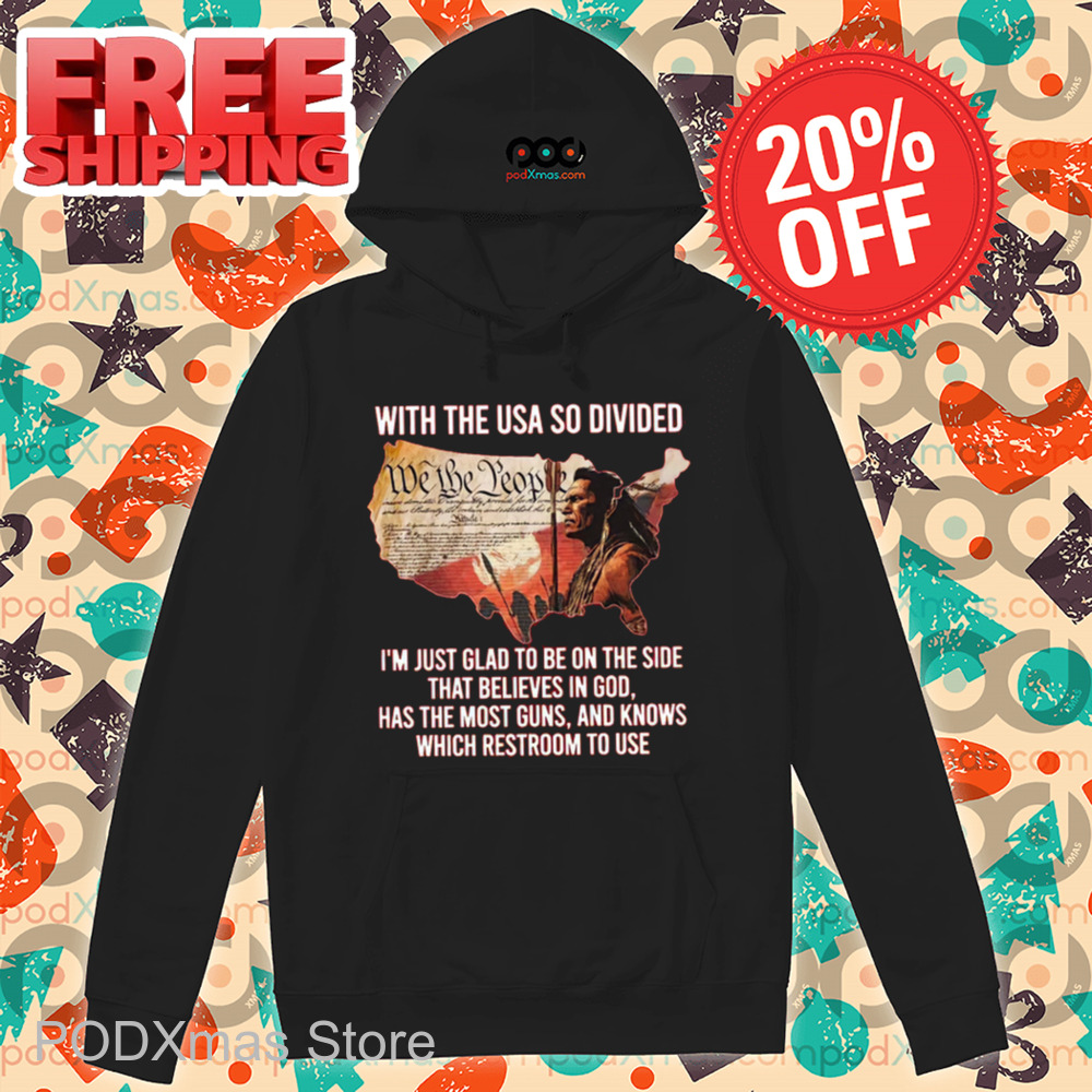 With The USA So Divided I'm Just Glad To Be On The Side That Believes In God 2024 Shirt