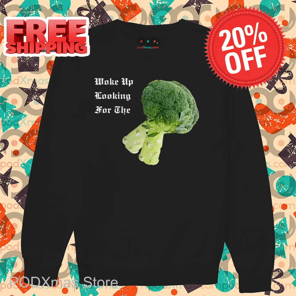 Woke Up Looking For The Broccoli Shirt