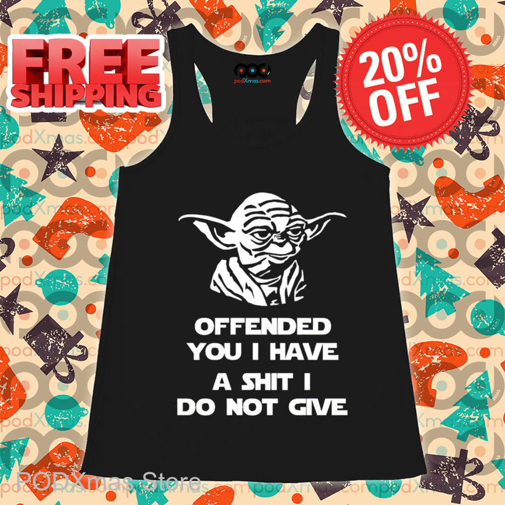 Yoda Offended You I Have A Shit I Do Not Give 2024 Shirt Yoda Offended You I Have A Shit I Do Not Give 2024 Shirt