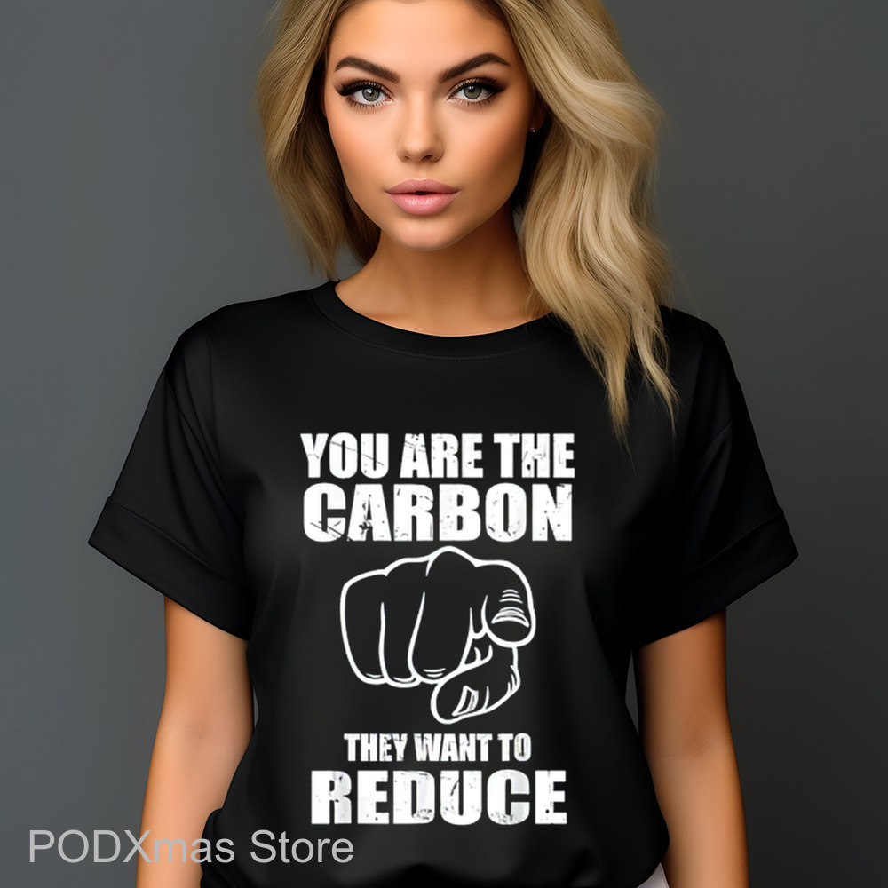 You Are The Carbon They Want To Reduce Vintage 2024 Shirt You Are The Carbon They Want To Reduce Vintage 2024 Shirt