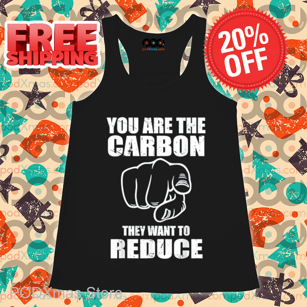 You Are The Carbon They Want To Reduce Vintage 2024 Shirt You Are The Carbon They Want To Reduce Vintage 2024 Shirt