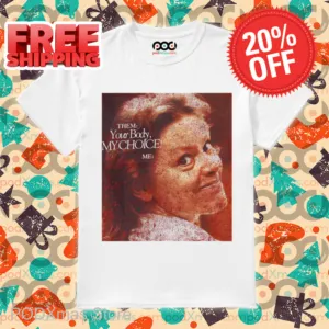 Your Body My Choice Aileen Wuornos Shirt