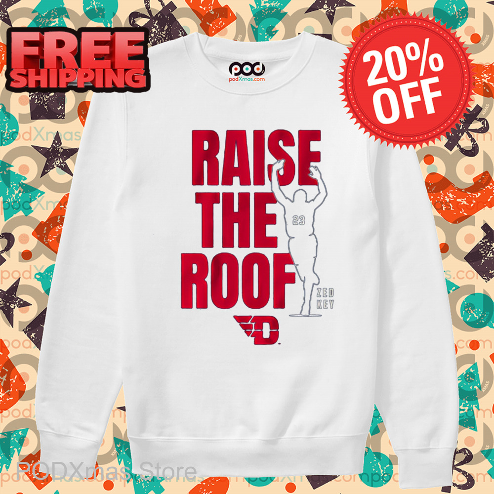 Zed Key Raise The Roof Shirt