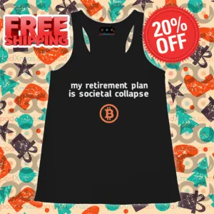 Bitcoin My Retirement Plan Is Societal Collapse Shirt