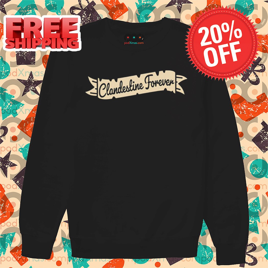 Clandestine Forever Shirt