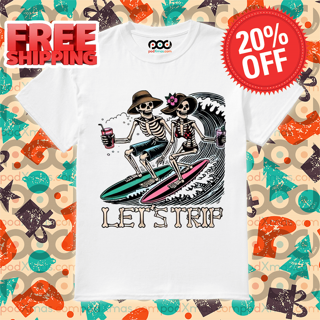 Couple Skeletons Surfing Let's Trip Shirt