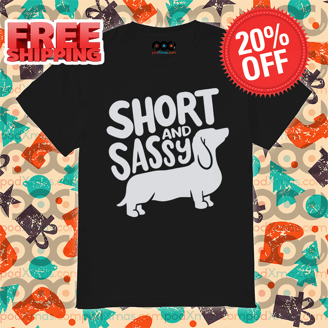 Dachshund Short And Sassy 2024 Shirt