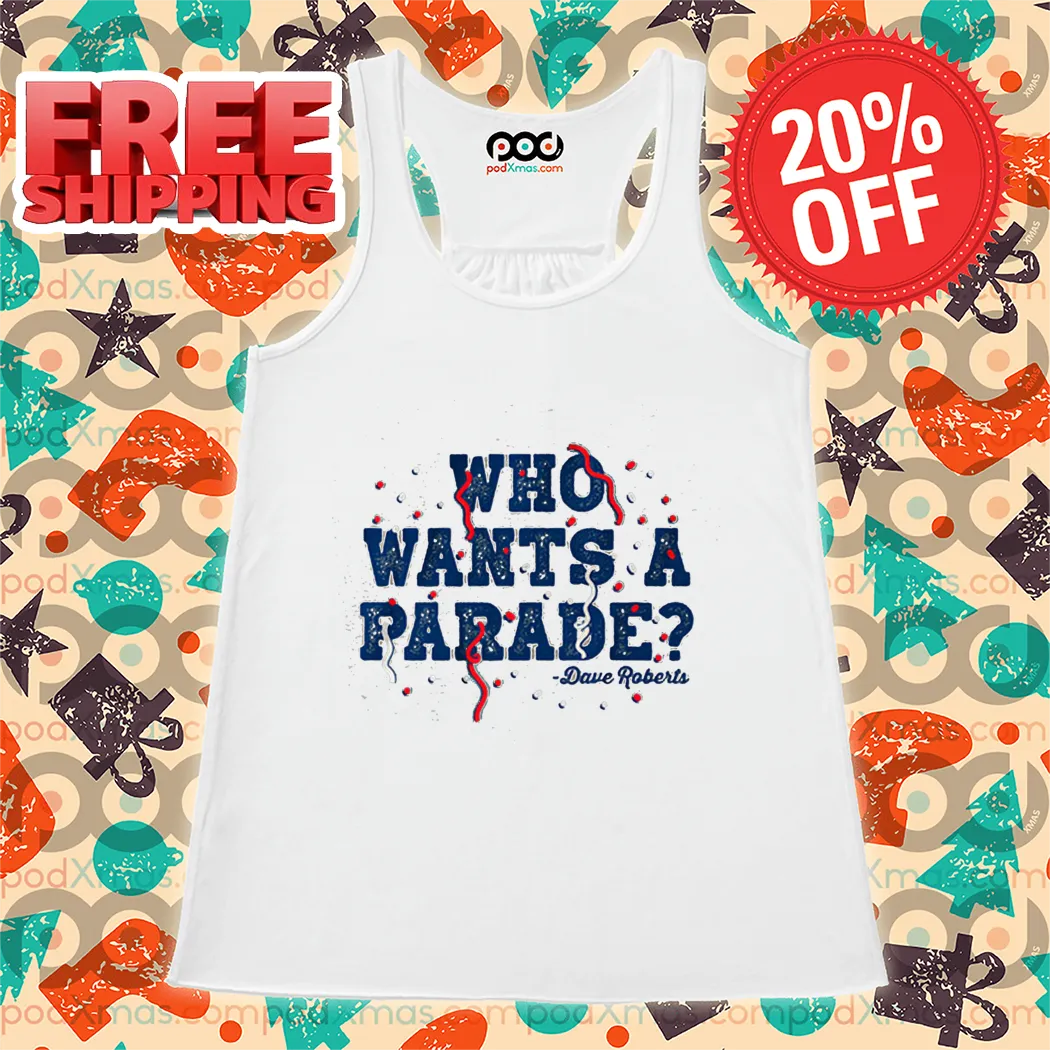 Dave Roberts Who Wants A Parade Vintage Shirt