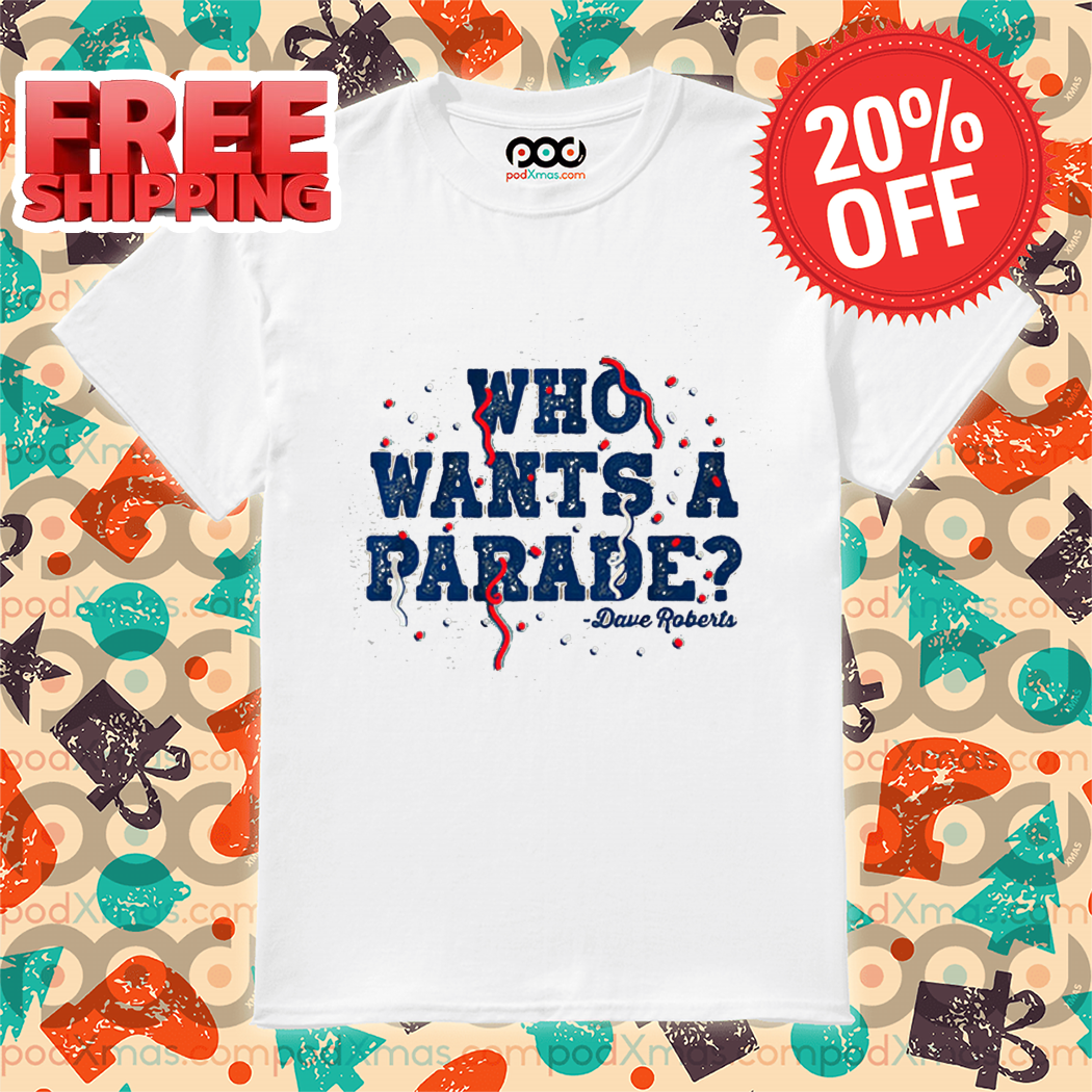 Dave Roberts Who Wants A Parade Vintage Shirt
