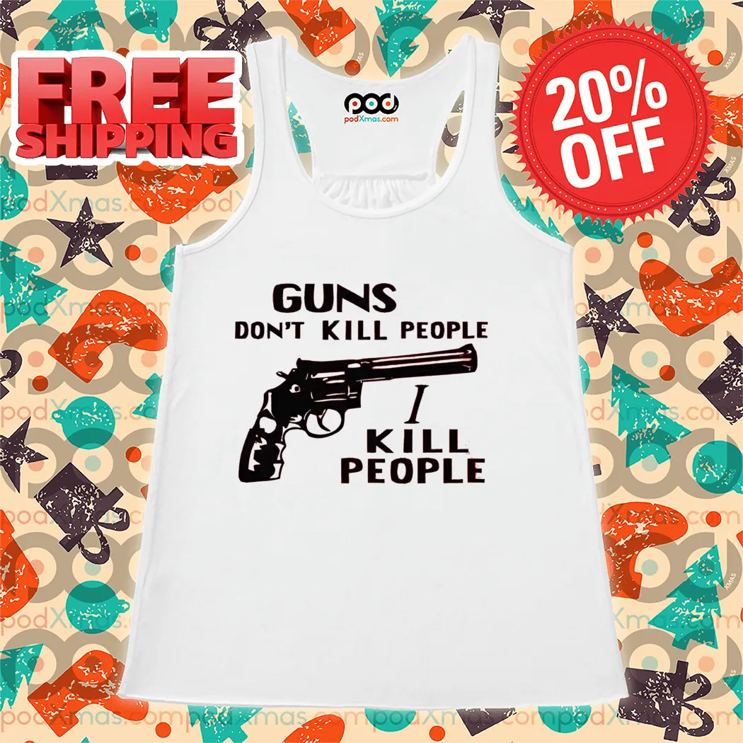 Guns Don't Kill People I Kill People 2024 Shirt