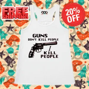Guns Don't Kill People I Kill People 2024 Shirt